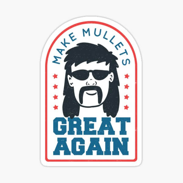 Make Mullets Great Again